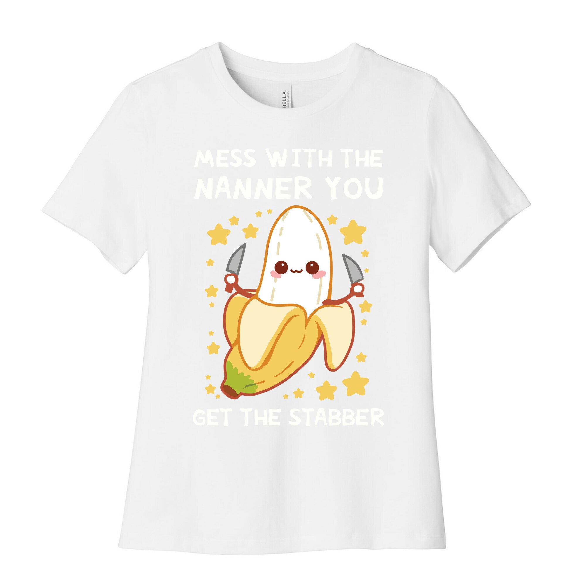 Mess With The Nanner You Get The Stabber Women's Cotton Tee